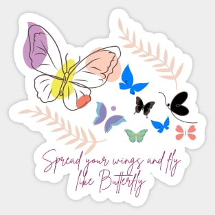 Spread your wings and fly like Butterfly Sticker